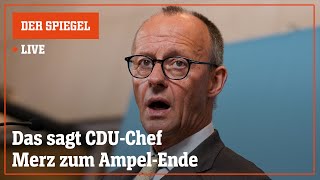 Livestream: Das sagt CDU-Chef Friedrich Merz zum Ampel-Ende | DER SPIEGEL