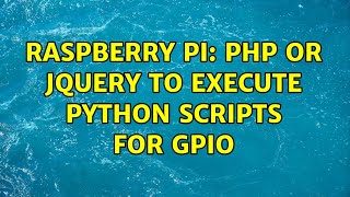 Raspberry Pi: PHP or jquery to execute python scripts for GPIO (3 Solutions!!)