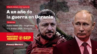 Un año de la guerra en Ucrania // Charla - debate con Pablo Heller y V. U. Arslan (SEP de Turquía)