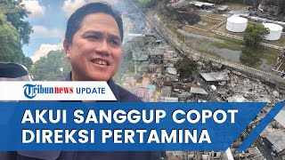 Buntut Kebakaran Depo Pertamina Plumpang, Erick Thohir Bakal Copot Direksi Pertamina?