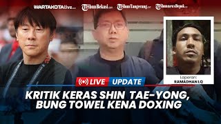 Buntut Kritik Keras Shin Tae-Yong, Bung Towel Sebut Kena Doxing