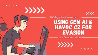 Using Gen AI and Havoc C2 for anti-malware evasion | 100 Days of Red Team