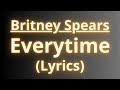 Britney Spears - Everytime (Lyrics) | Lekis Lyrics