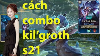 Top Kil'groth - Hướng dẫn cách Combo cơ bản Kil'groth mùa 21 liên quân hiệu quả