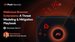 Malicious Browser Extensions: A Threat Modeling & Mitigation Playbook