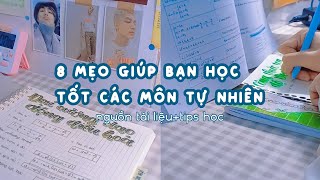 8 mẹo giúp học tốt các môn tự nhiên // tips học + tài liệu...