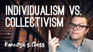 Individualism vs. Collectivism - ideological foundations