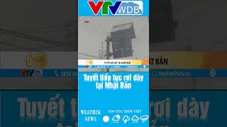 Tuyết tiếp tục rơi dày tại Nhật Bản | VTVWDB