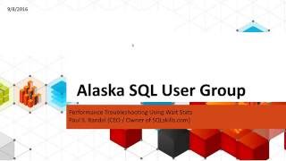 Troubleshooting Performance Using Wait Stats with Paul Randal - Alaska SQL User Group