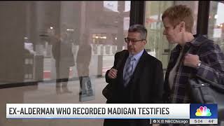 Ex-alderman who recorded Madigan testifies