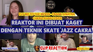 REAKTOR INI DIBUAT KAGET DENGAN TEKNIK SKATE JAZZ CAKRA - REACTION 4 CAKRA KHAN – FLY ME TO THE MOON