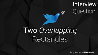 Two Overlapping Rectangles | Programming Interview Question 1