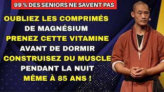 Seniors :ces 2 vitamines surpassent le magnésium pour reconstruire vos muscles la nuit - shi heng yi