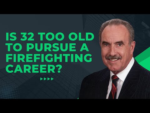 Is 32 too old to become a firefighter?