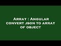 Array : Angular convert json to array of object
