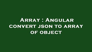 Array : Angular convert json to array of object