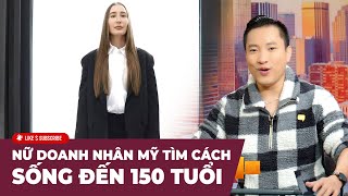 Cà Phê Sáng Cuối Tuần P1 (12-29-24) Nữ doanh nhân Mỹ tìm cách sống đến 150 tuổi