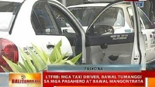 BT: LTFRB: Mga taxi driver, bawal tumanggi sa mga pasahero at bawal mangontrata