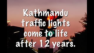 Traffic lights in Kathmandu comes to life after 12 years.