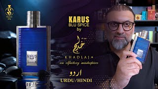 KARUS BLU SPICE by KHADLAJ | URDU/HINDI | olfactory masterpiece ❤️