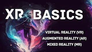 XR BASICS: What is XR! (VR,AR, MR)