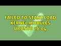 Ubuntu: Failed to start Load Kernel Modules Ubuntu 16.04