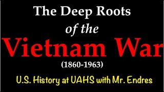 Lecture 28: The Roots of the Vietnam War (1860-1963) (U.S. History ~ UAHS)