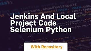 Jenkins and local project code selenium python