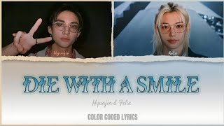 HYUNJIN, FELIX - DIE WITH A SMILE | BY LADY GAGA, BRUNO MARS | Color Coded Lyrics (Ai covers)