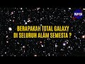 BANYAK BANGET !!! INILAH TOTAL JUMLAH GALAXY DI SELURUH SEMESTA !