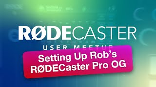 Setting Up Rob's RØDECaster Pro OG