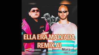 Mora \u0026 Real Amenazza - Ella era Malvada ( Remix IA )