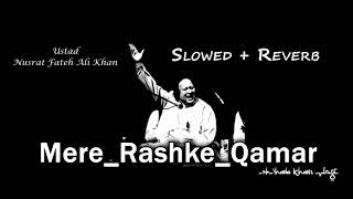 Mere_Rashke_Qamar-Remix Qawali (Slowed+Reverb) Ustaad Nusrat