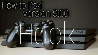 how to hack ps4 version (9.00) in 2 minutes