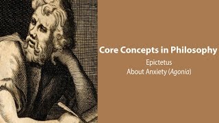 Epictetus, Discourses | About Anxiety (Agonia) | Philosophy Core Concepts