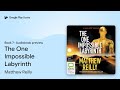 The One Impossible Labyrinth Book 7 by Matthew Reilly · Audiobook preview