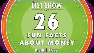 26 Fun Facts about Money - mental_floss List Show Ep. 330