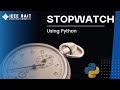 HOW TO MAKE STOPWATCH USING PYTHON?