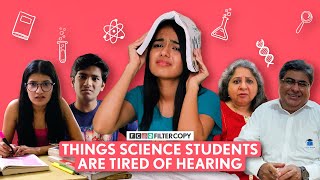 FilterCopy | Things Science Students Are Tired Of Hearing | Ft. Aditi, Manish, Rohit & Paromita