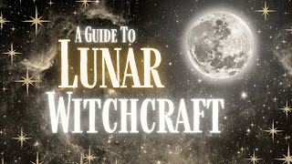 A Brief Guide to Lunar Witchcraft