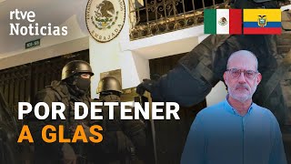 MÉXICO ROMPE RELACIONES con ECUADOR tras la IRRUPCIÓN de la POLICÍA en su EMBAJADA | RTVE Noticias
