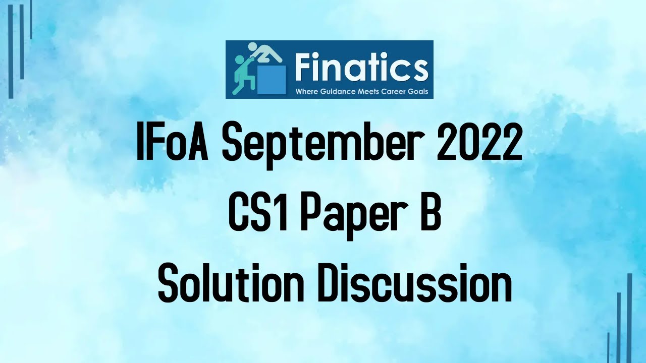 IFoA September 2022 CS1 Paper B Solution Discussion - YouTube