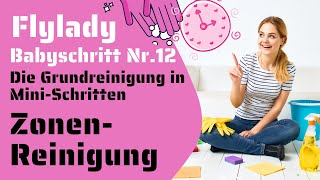 Die Zonenreinigung - Die Grundreinigung in Mini- Schritten I Babystep Nr.12