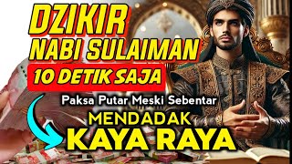 DZIKIR KEKAYAAN PALING SAKTI, DOA NABI SULAIMAN penarik rezeki dari segala arah, doa pembuka rezeki