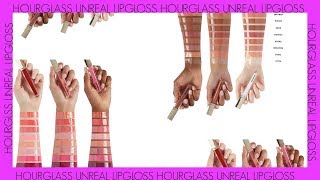 HOURGLASS UNREAL LIPGLOSS REVIEW \u0026 SWATCHES