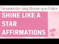 Shine Like A Star Affirmations ✨ Star-like Presence ✨ Mesmerizing Affirmations