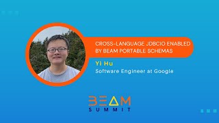 Beam Summit 2023 | Cross-language JdbcIO enabled by Beam portable schemas - Yi Hu