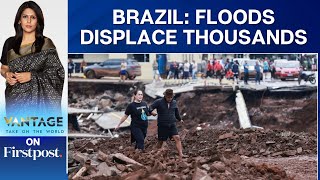 Brazil: Heavy Rain Triggers Massive Flooding, Thousands Displaced | Vantage with Palki Sharma