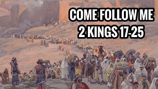 Come Follow Me: 2 Kings 17-25 | Hezekiah & Josiah | July 11-17 | Prequel to Book of Mormon