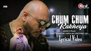 Chum Chum Rakheya (LYRICS) B Praak | Oye Makhna | Ammy Virk | Tania |Simerjit Singh| New Song